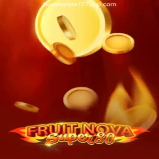 Exploring the Engaging World of FruitNovaSuper80 on HouseSlots777 Platform
